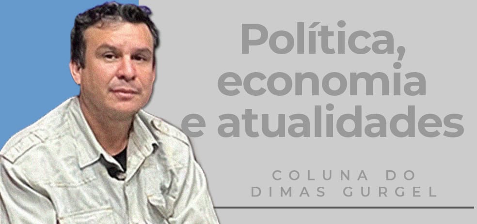 Coluna do Dimas Gurgel – Política, economia e atualidades