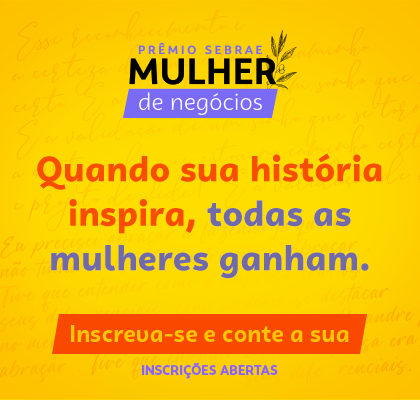 Inscrições para o Prêmio Sebrae Mulher de Negócios encerram neste sábado