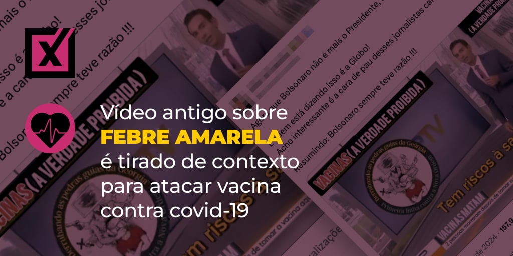 Vídeo antigo sobre febre amarela é tirado de contexto para atacar vacina contra covid-19