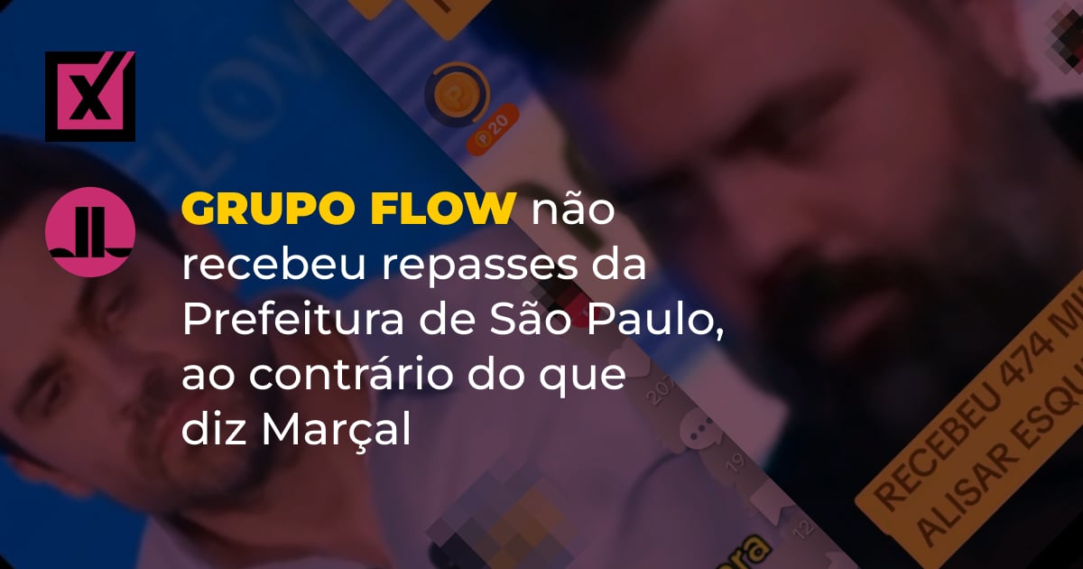 Grupo Flow não recebeu repasses da Prefeitura de São Paulo, ao contrário do que diz Marçal